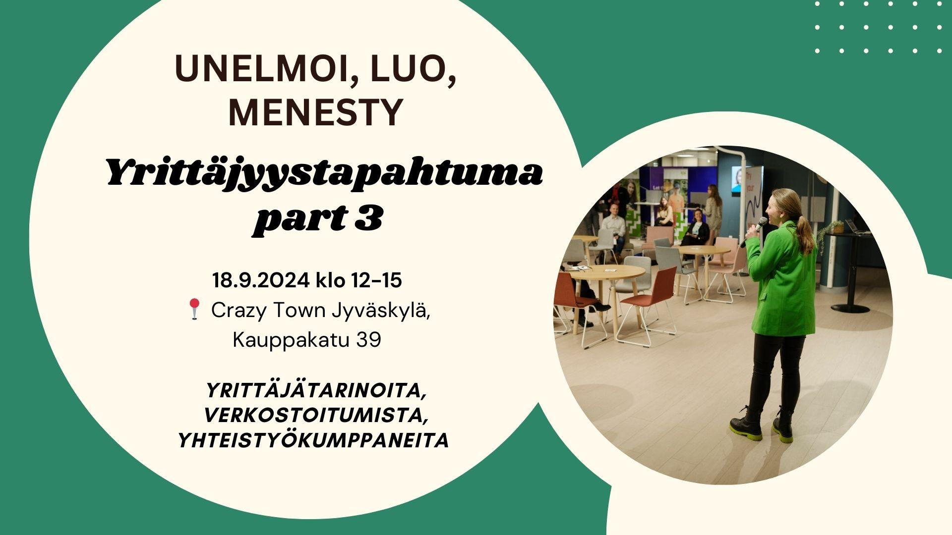 Unelmoi, luo, menesty -yrittäjyystapahtuma part 3